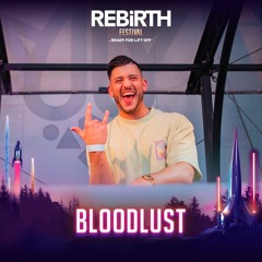 Bloodlust @ REBiRTH Festival 2023