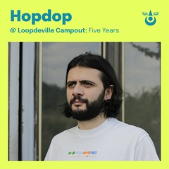 Hopdop @ Loopdeville Campout: Five Years