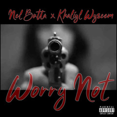 WORRY NOT