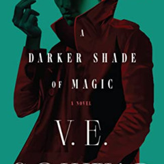 ACCESS EBOOK 📙 A Darker Shade of Magic: A Novel (Shades of Magic Book 1) by  V. E. S