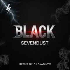 Black (Sevendust) -REMIX by DJ Dyablow