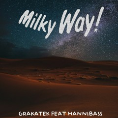 Milky Way - Graka X Hannibass