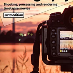 FREE PDF 📮 Timelapse Photography: A Complete Introduction to Shooting Processing and