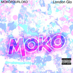 LONDON GLO X MOKO - MOKOFOURLOKO prod nattcarlos