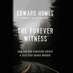 Access KINDLE 📘 The Forever Witness: How DNA and Genealogy Solved a Cold Case Double