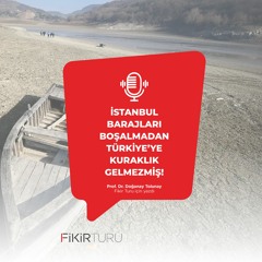 İstanbul barajları boşalmadan Türkiye’ye kuraklık gelmezmiş!
