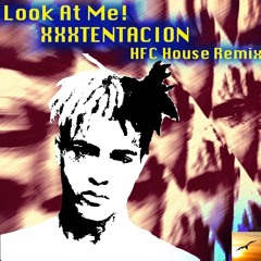 Look At Me!_XXXTENTACION_HFC House Remix