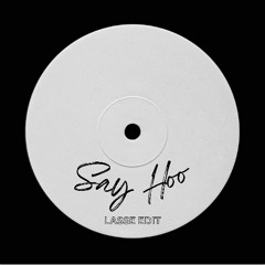 Say Hoo [LASSE Edit]