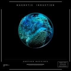Magnetic Induction EP | Another Machines & Jose Pouj