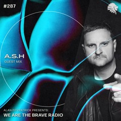 We Are The Brave Radio 287 - A.S.H (Guest Mix)