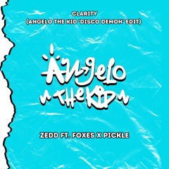 Clarity (Angelo The Kid 'Disko Demon' Edit) - Zedd & Foxes x Pickle