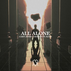 Casey Jones & DENIGHT - All Alone (feat. MJ/XO)
