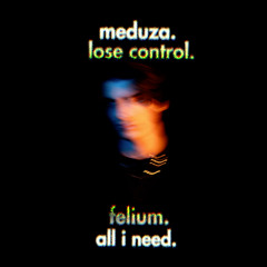 Lose Control vs All I Need (Felium Mashup) [FREE DOWNLOAD]