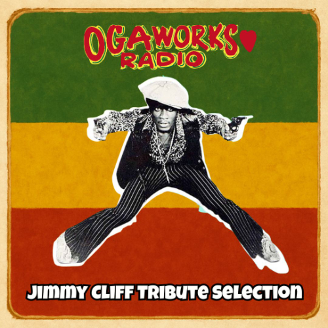 Stream OGAWORKS RADIO Jimmy Cliff Tribute Selection by OGA JAH
