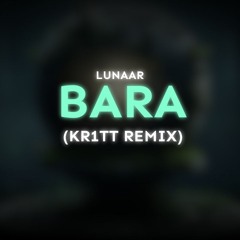 Lunaar - Bara (Kr1TT Remix)