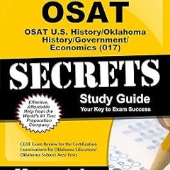 OSAT U.S. History/Oklahoma History/Government/Economics (017) Secrets Study Guide: CEOE Exam Re