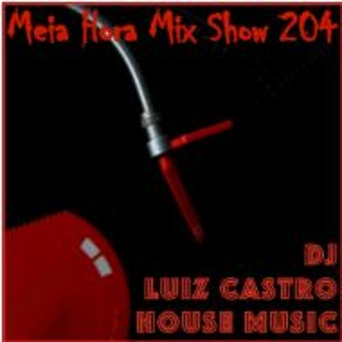 Meiahoramixshowmhms - 204 - Dj - lluizccastro - House - Music