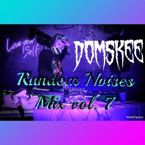 Random Noises Mix vol. 7 By DomSkee