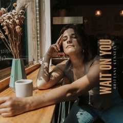 Wait On You - Brittany Kennell