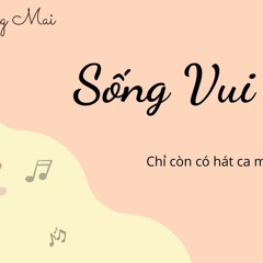 Sống Vui | Lyrics | Thiền Ca Làng Mai