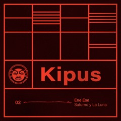 Kipus 02 - Ene Ese - Saturno y La Luna EP