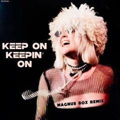 Keep On Keepin' On (Magnus Box Remix)