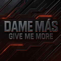 Dame Más