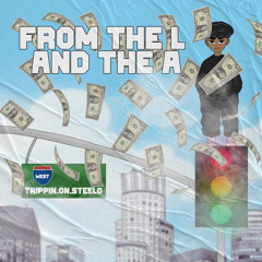 TRIPPIN ON STEELO “From the L to the A” prod. x9beatz