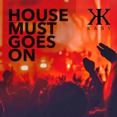 HOUSE MUST GO ON