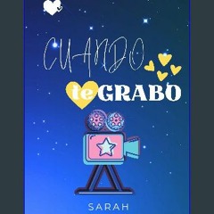 [READ EBOOK]$$ ⚡ CUANDO TE GRABO: El amor a los cuarenta en tono de humor (Amor con Humor) (Spanis