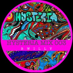 HYSTERIA MIX 003 - BWILLY