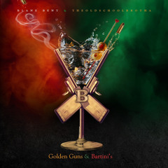 🔫Blane Bent - Golden Guns & Bartini's (feat. TheOldSchoolBrotha)🍸