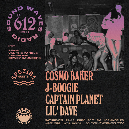 Ep. 612: Cosmo Baker ● J-Boogie ● Captain Planet ● Lil' Dave - January 23, 2021