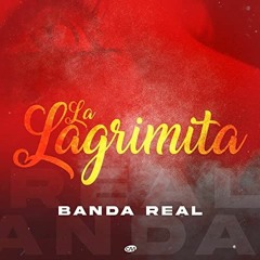 Banda Real - La Lagrimita