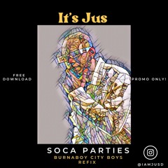 It's Jus -Soca Parties ( BurnaBoy  City Boys Refix) )