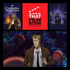 That Film Stew Ep 361 - DC Showcase: Constantine - The House of Mystery (Review)