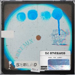 DJ STREAKS - SONG FOR AUBREY (SOBERLAND REMIX)
