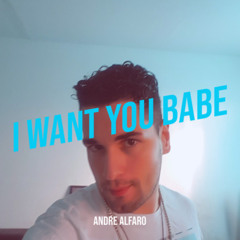 I Want You Babe