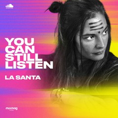 La Santa — #YOUCANSTILLLISTEN Mix Series #29