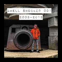 Shell Shocked 001 (2003-2013)