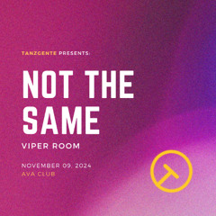 Not The Same - AVA Club 09.11 [Tanzgente Collective Night]