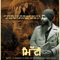 Mitti - Triubute to Bhai Avtar Singh Khanda Azaad