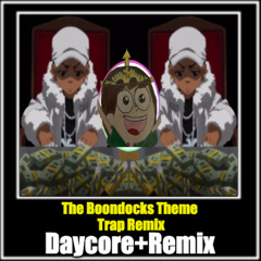 The Boondocks Theme (Trap Remix) *Daycore + Remix*