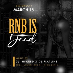 R&B IS DEAD MARCH 18.2023 - DJ INFA RED + DJ FLATLINE + FRAZER SELECTION