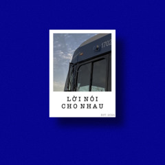 Lời Nói Cho Nhau ["ĐẮM CHÌM EP"]