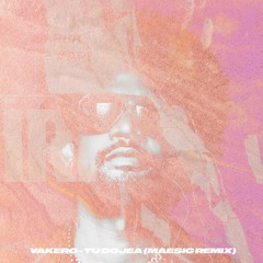 Vakero - Tu Cojea (Maesic Remix)