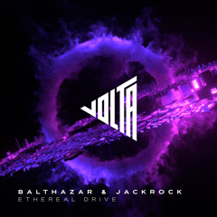 Balthazar & JackRock - Ethereal Drive EP [Volta]