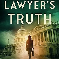 [READ] [EPUB KINDLE PDF EBOOK] The Lawyer's Truth (Cadence Elliott Legal Thriller Ser