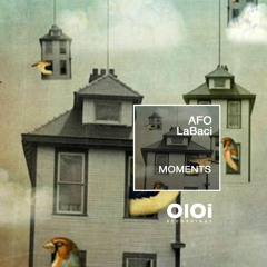 OIR2304 AFO, LaBaci - Moments (Deep House Mix)