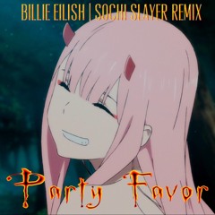 Party Favor by Billie Eilish (Sochi Slayer Remix)